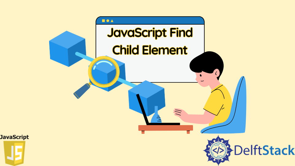 javascript-find-child-element-delft-stack